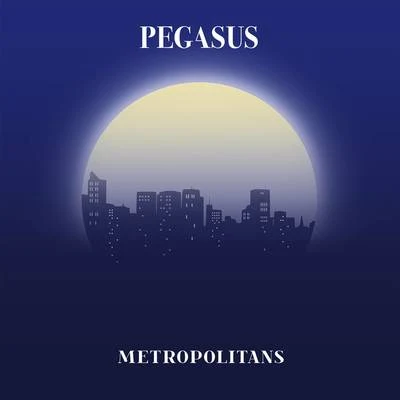 Metropolitans 專輯 Pegasus