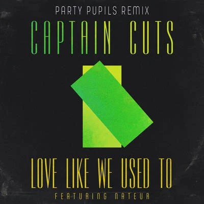 Love Like We Used To (Party Pupils Remix) 专辑 Captain Cuts/The Knocks/Sunnery James & Ryan Marciano