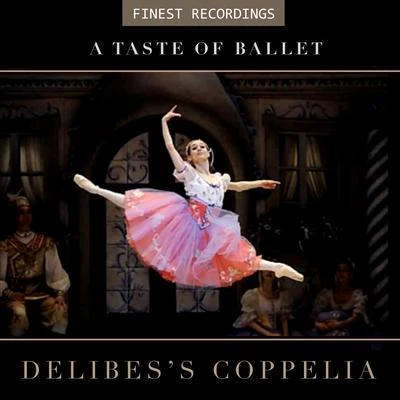 Finest Recordings - A Taste of Ballet: Delibess Coppelia 專輯 Berlin Philharmonic