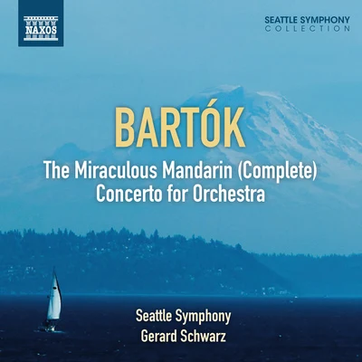 BARTOK, B.: Miraculous Mandarin (The)Concerto for Orchestra (Seattle Symphony, Schwarz) 专辑 Gerard Schwarz