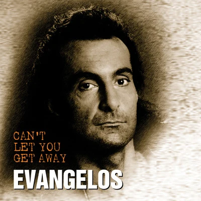 Can&#x27;t Let You Get Away 专辑 Evangelos