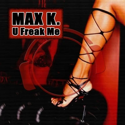 U Freak Me (Main Bundle) 專輯 MAX K.