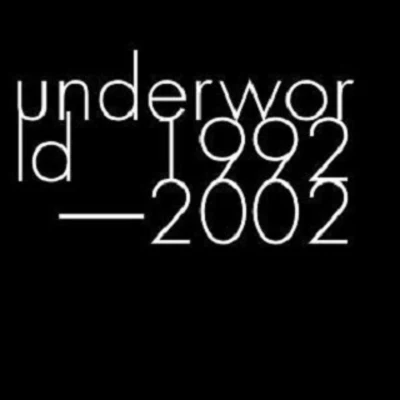 Underworld 1992-2002 專輯 Underworld