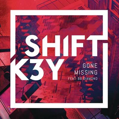 SHIFT K3Y Gone Missing (Remixes, Pt. 3)