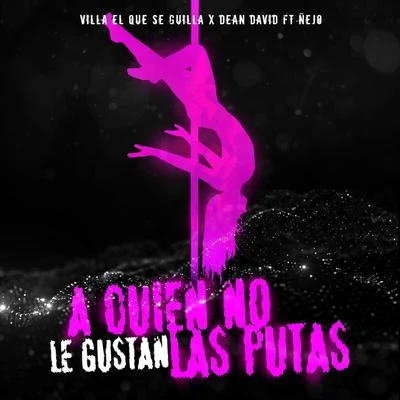 A Quien No Le Gustan las Putas (feat. Ñejo) 專輯 Villa el Que Se Guilla