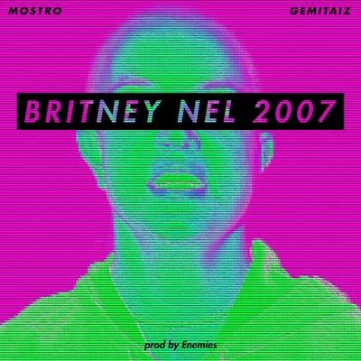 Gemitaiz Britney nel 2007