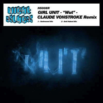 Wut (Claude Vonstroke Remix) 專輯 Girl Unit