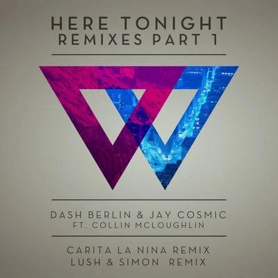 Collin/Dash Berlin Here Tonight (Remixes - Part 1)