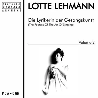 Die Lyrikerin der Gesangskunst, Vol. 2 专辑 Lotte Lehmann