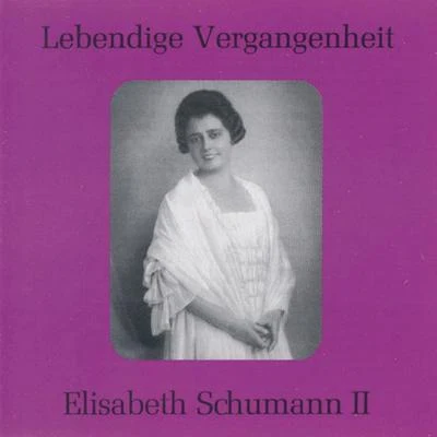 Lebendige Vergangenheit - Elisabeth Schumann (Vol.2) 专辑 Ernest Lush/Elisabeth Schumann