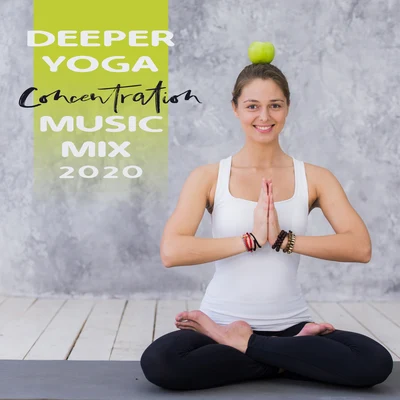 Deeper Yoga Concentration Music Mix 2020 專輯 Meditation Spa Society/Meditation Music Masters