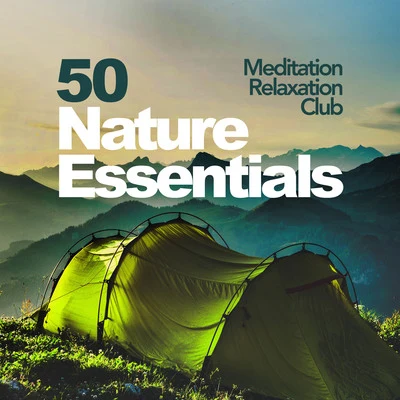 50 Nature Essentials 專輯 Meditation Relaxation Club