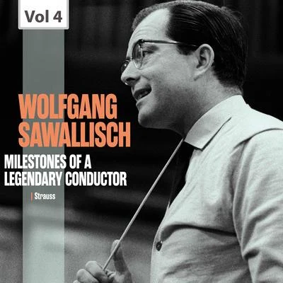 Milestones of a Legendary Conductor: Wolfgang Sawallisch, Vol. 4 專輯 Wolfgang Sawallisch