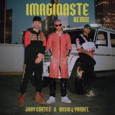 Imaginaste (Remix) 专辑 Jhay Cortez/Wisin & Yandel