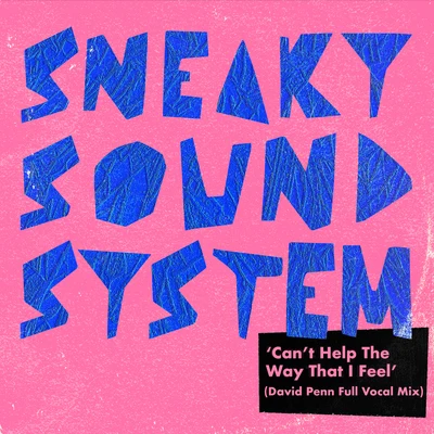 Cant Help The Way That I Feel (David Penn Full Vocal Mix) 專輯 Sneaky Sound System