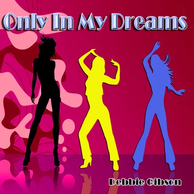 Only in My Dreams 专辑 Debbie Gibson