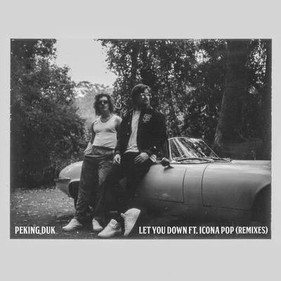 Let You Down (Remixes) 專輯 Peking Duk