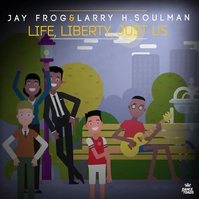 Jay Frog Life, Liberty, Just Us (Acoustic Mix)