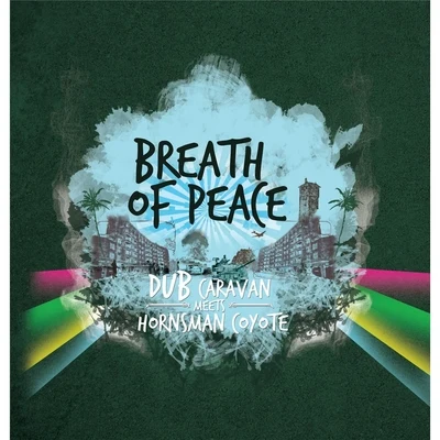 Breath of Peace (Dub Caravan Meets Hornsman Coyote) 专辑 Paco Ten/Filomuzik/Hornsman Coyote/El Fata