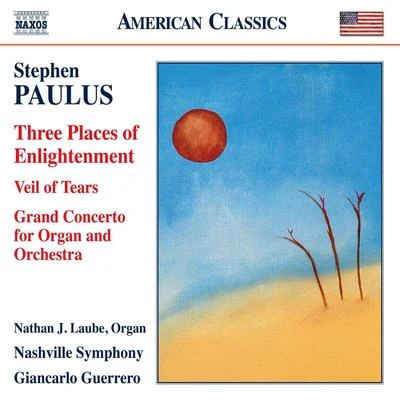 Paulus: Three Places of Enlightenment, Veil of Tears & Grand Concerto 专辑 Nashville Symphony Orchestra