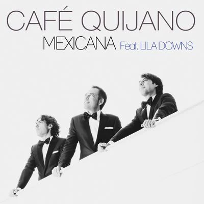 Mexicana (feat. Lila Downs) 專輯 Taburete/Café Quijano