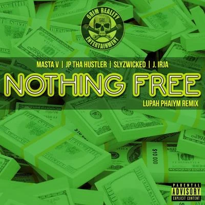 Nothing Free (Lupah Phaiym Remix) [feat. J. Irja & Slyzwicked] 专辑 JP Tha Hustler