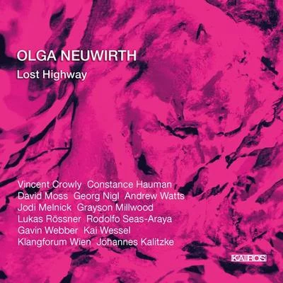 NEUWIRTH, O.: Lost Highway [Opera] (Klangforum Wien) 專輯 Donatienne Michel-Dansac/Duo Links/Alejo Perez/IRCAM - Centre Pompidou/Klangforum Wien