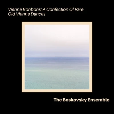 Vienna Bonbons: A Confection of Rare Old Vienna Dances 專輯 Willi Boskovsky