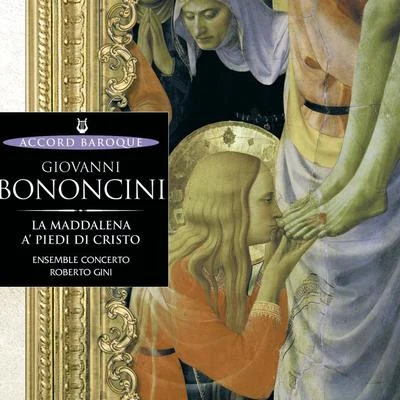 Bononcini: La Maddalena a&#x27; piedi di cristo 专辑 Sergio Vartolo/Furio Zanasi/Vincenzo di Donato/Michel van Goethem/Liuwe Tamminga