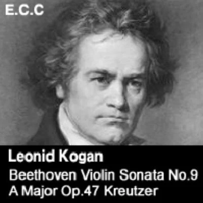 Beethoven Violin Sonata No 9 A Major Op 47KreutzerViolin Sonata No 6 A MajorOp 30 1 專輯 Leonid Kogan/Mstislav Rostropovich/Rudolf Barshai