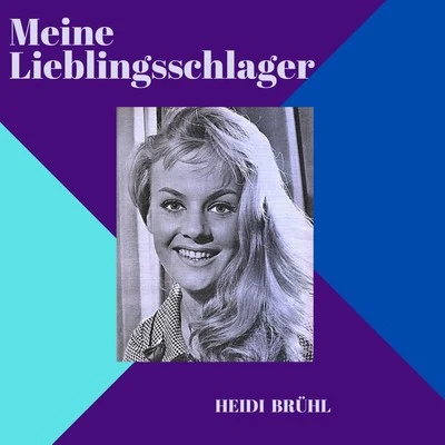 Meine Lieblingsschlager 专辑 Das Horlan Trio/Günter Gollasch/Heidi Brühl/Bärbel Wachholz/Berlin Radio Dance Orchestra