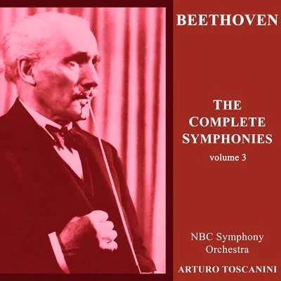 Beethoven: The Complete Symphonies, Vol. 3 (Stereo Remastered) 專輯 Arturo Toscanini