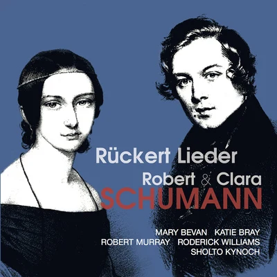 SCHUMANN, C.SCHUMANN, R.: Rückert Lieder (Bevan, Bray, R. Murray, R. Williams) 專輯 Mary Bevan