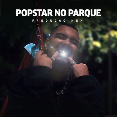 Popstar no Parque 专辑 Muzzike/Gold Life/Menestrel/Leal/Dnasty