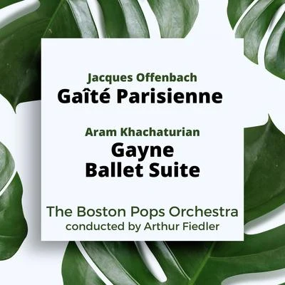 Offenbach: Gaîté ParisienneKhachaturian: Gayne Ballet Suite 專輯 The Boston Pops Orchestra