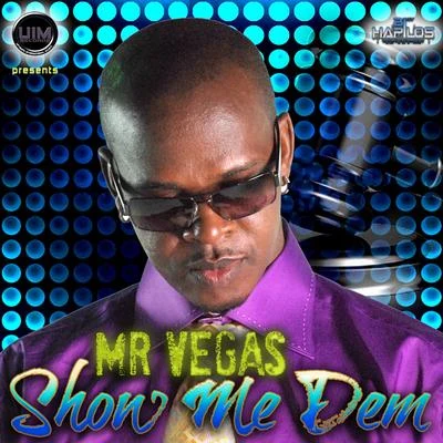 Show Me Dem 专辑 Tribal Kush/Mr. Vegas/Walshy Fire