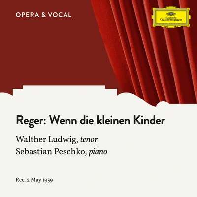 Reger: Wenn die kleinen Kinder 專輯 Maud Cunitz/Chor und sinfonieorchester des bayerischen rundfunks/Elisabeth Höngen/Walther Ludwig/Eugen Jochum