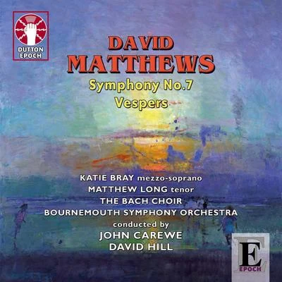 Bournemouth Symphony Orchestra Matthews: Symphony No. 7 & Vespers