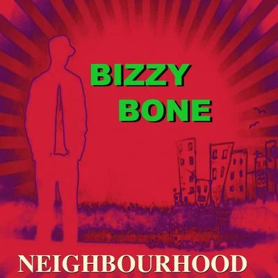 Neighbourhood 专辑 Bizzy Bone