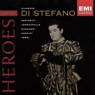 Giuseppe Di StefanoFranco PatanèOrchestra dellAccademia Nazionale di Santa Cecilia Heroes: Giuseppe Di Stefano