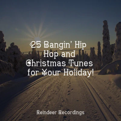 25 Bangin’ Hip Hop and Christmas Tunes for Your Holiday! 专辑 Christian Christmas Songs Orchestra/Christmas Cafe/Cafe Les Costes Club Dj Chillout