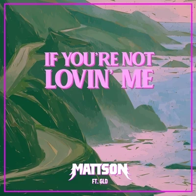 If Youre Not Lovin Me 專輯 Mattson