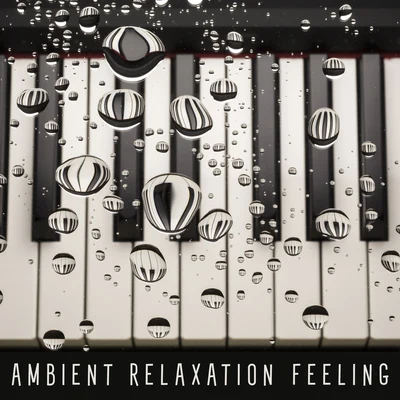 Relaxation And MeditationBuddhism Academy Ambient Relaxation Feeling – Water & Piano Music Collection for Better Mood