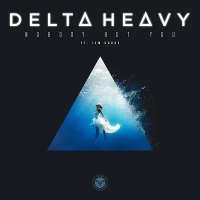 Delta Heavy Nobody but You (feat. Jem Cooke)