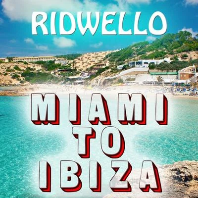 Miami to Ibiza 專輯 Ridwello/2Elements/Nulife/PrinceAlonzo/Charlie Sputnik