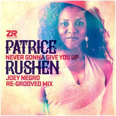 Never Gonna Give You Up (Joey Negro Remixes) 專輯 Patrice Rushen/Alan Fitzpatrick