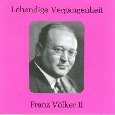 Franz Volker Lebendige Vergangenheit - Franz Völker (Vol.2)