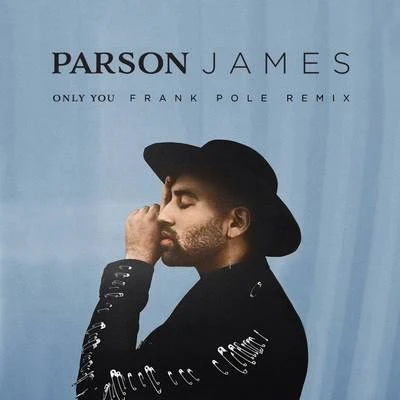 Parson James Only You (Frank Pole Remix)