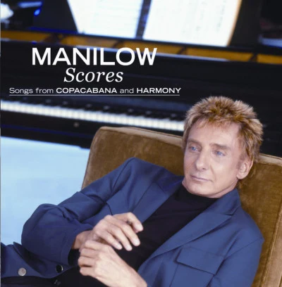 Barry Manilow Scores: Songs From Copacabana And Harmony