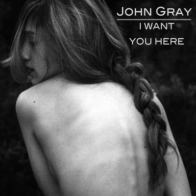 I Want You Here 專輯 JOHN GRVY